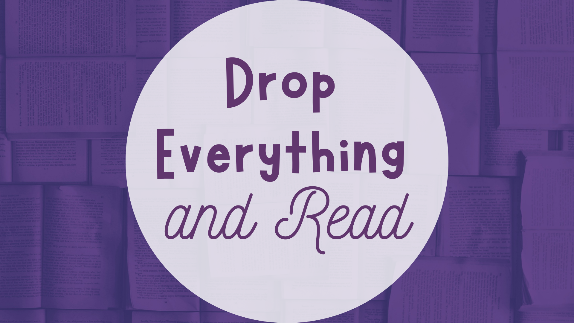 Drop Everything and Read